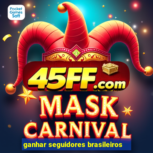 ganhar seguidores brasileiros